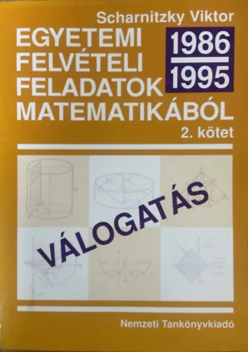 Dr. Scharnitzky Viktor: Egyetemi felvételi feladatok matematikából II. 1986-1995