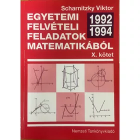   Dr. Scharnitzky Viktor: Egyetemi felvételi feladatok matematikából X.: 1992-1994