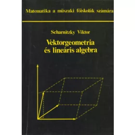   Dr. Scharnitzky Viktor: Vektorgeometria és lineáris algebra