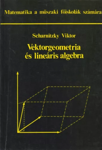 Dr. Scharnitzky Viktor: Vektorgeometria és lineáris algebra