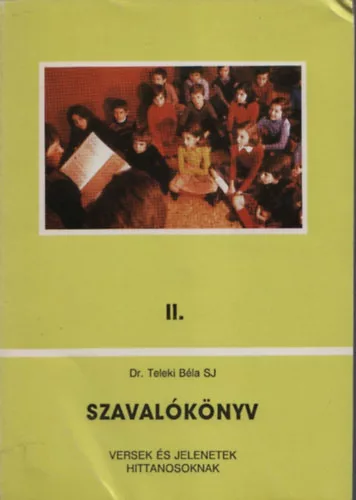 Dr Teleki Béla SJ: Szavalókönyv II. (Versek és jelenetek hittanosoknak)