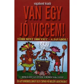 Van egy jó viccem! - Több mint 1000 vicc a javából!