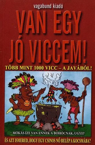 Van egy jó viccem! - Több mint 1000 vicc a javából!