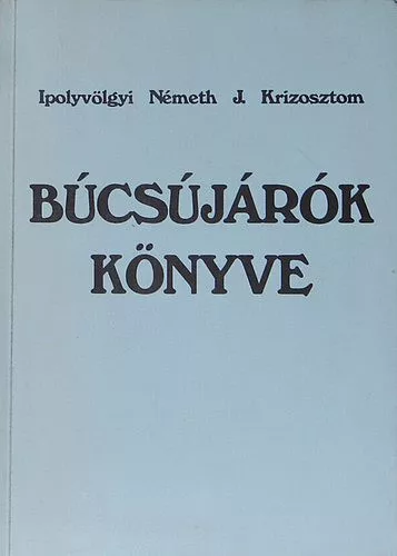 Ipolyvölgyi Németh J. Krizosztom: Búcsújárók könyve