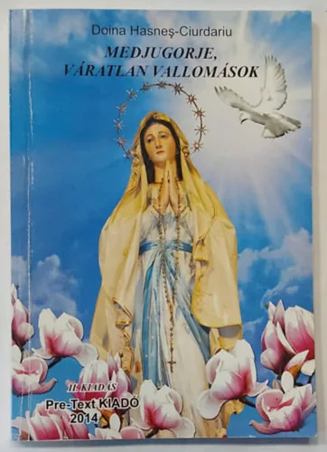 Doina Haşnes-Ciurdariu: Medjugorje, ​váratlan vallomások