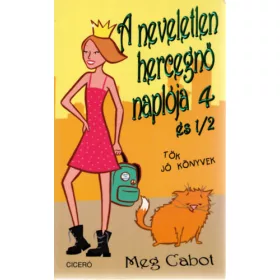 Meg Cabot: A neveletlen hercegnő naplója 4 és 1/2.