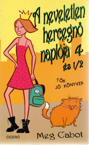 Meg Cabot: A neveletlen hercegnő naplója 4 és 1/2.