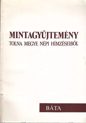 Dr. Németh Pálné: Mintagyűjtemény: Tolna megye népi hímzéseiből (Báta)