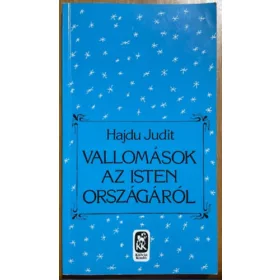 Hajdu Judit: Vallomások az isten országáról