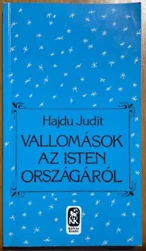 Hajdu Judit: Vallomások az isten országáról