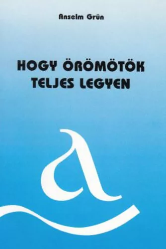 Anselm Grün: „Hogy ​örömötök teljes legyen…” - Mit üzen a filippi levél?