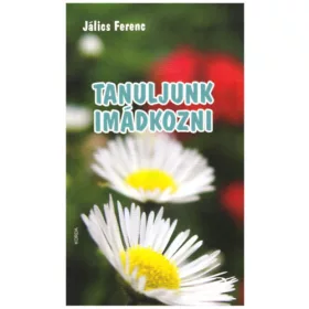 Jálics Ferenc: Tanuljunk imádkozni