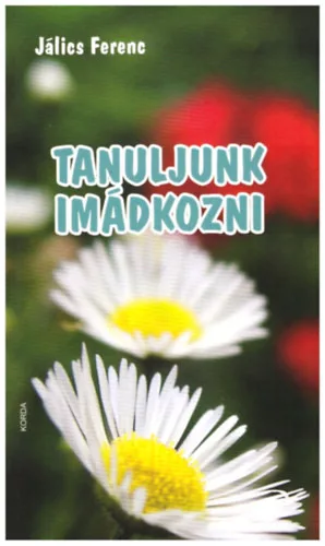 Jálics Ferenc: Tanuljunk imádkozni