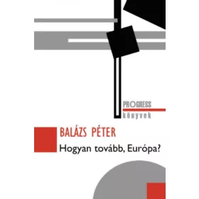 Balázs Péter: Hogyan tovább, Európa?