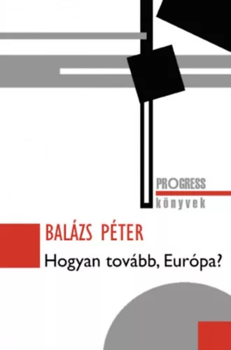 Balázs Péter: Hogyan tovább, Európa?