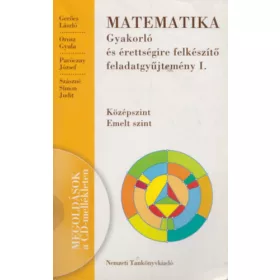   Gerőcs László; Orosz Gyula; Paróczay József; Szászné Simon Judit: Matematika gyakorló és érettségire felkészítő feladatgyűjtemény I. (Középszint, emelt szint)- CD melléklettel