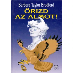Barbara Taylor Bradford: Őrizd az álmot!