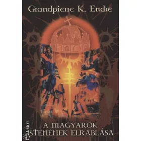 Grandpierre K. Endre: A magyarok Istenének elrablása
