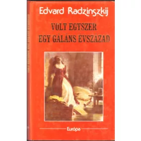 Edvard Radzinszkij: Volt egyszer egy gáláns évszázad