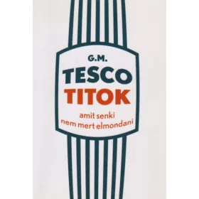 G.M.: Tesco titok - Amit senki nem mert elmondani