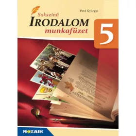 Sokszínű irodalom 5. Munkafüzet