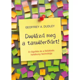 Geoffrey A. Dudley: Duplázd meg a tanulóerődet!