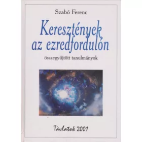 Szabó Ferenc: Keresztények az ezredfordulón