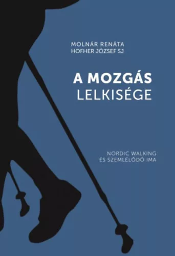 Molnár Renáta; Hofher József SJ: A mozgás lelkisége