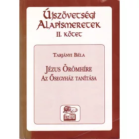   Tarjányi Béla: Újszövetségi alapismeretek II. - Jézus örömhíre , Az Ősegyház tanítása