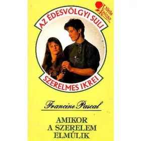  Francine Pascal: Amikor a szerelem elmúlik (Édesvölgyi Suli)