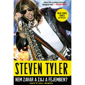   David Dalton, Steven Tyler: Nem zavar a zaj a fejemben? - Rock 'n' Roll memoár