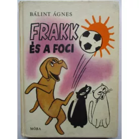 Bálint Ágnes: Frakk és a foci