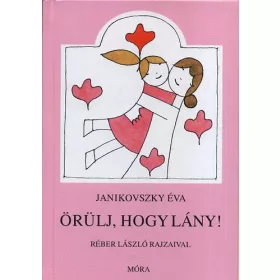 Janikovszky Éva: Örülj, hogy lány!