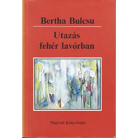 Bertha Bulcsu: Utazás fehér lavórban