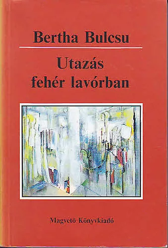 Bertha Bulcsu: Utazás fehér lavórban