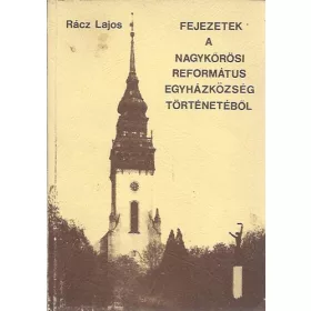   Rácz Lajos: Fejezetek a nagykőrösi Református Egyházközség történetéből