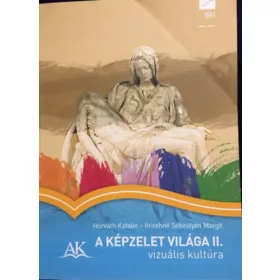   Horváth Katalin - Imrehné Sebestyén Margit: A képzelet világa II. - Vizuális kultúra