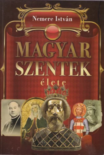 Nemere István: Magyar szentek élete