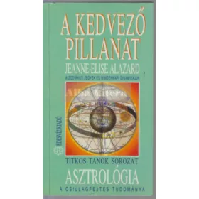  Jeanne-Elise Alazard: A kedvező pillanat (A zodiákus jegyek és mindennapi dinamikájuk)