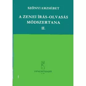 Szőnyi Erzsébet: A zenei írás-olvasás módszertana II.