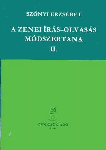 Szőnyi Erzsébet: A zenei írás-olvasás módszertana II.