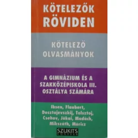   Dávid Katalin Zsuzsanna: Kötelezők röviden - Kötelező olvasmányok a gimnázium és a szakközépiskola III. osztálya számára