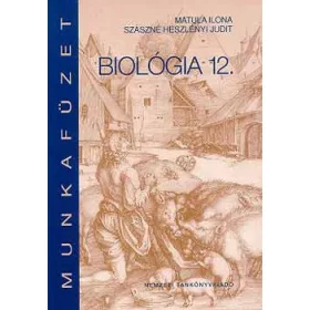   Szászné Heszlényi Judit; Maróthy; Matula Ilona: Biológia 12. Munkafüzet