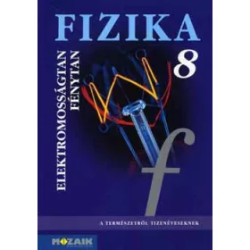   Kövesdi-Molnár-Miskolczi: Fizika 8. - Elektromosságtan, fénytan tankönyv
