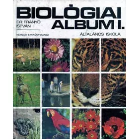   Franyó István dr.: Biológiai album I. - Általános iskola