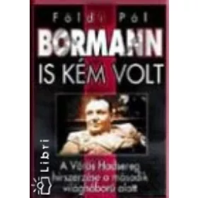 Földi Pál: Bormann is kém volt