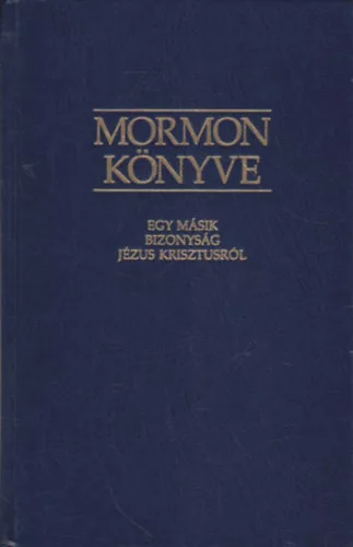 Ifj. Joseph Smith (ford.): Mormon könyve – egy másik bizonyság Jézus Krisztusról