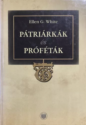 Ellen Gould White: Pátriárkák és próféták