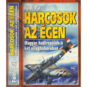   Földi Pál: Harcosok az égen - Magyar hadirepülők a két világháborúban