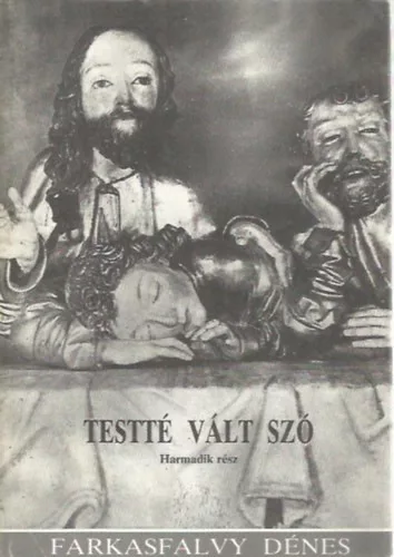 Farkasfalvy Dénes: Testté vált szó III.
